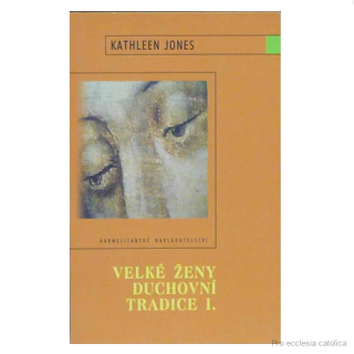 Velké ženy duchovní tradice (Kathleen Jones) 39