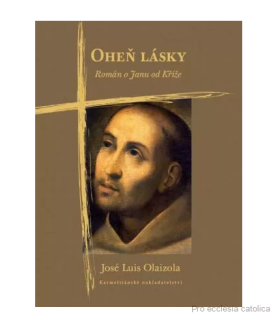 Oheň lásky - Román o Janu od Kříže