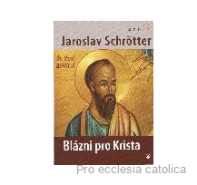 Blázni pro Krista - Jaroslav Schrötter