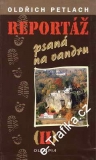 Reportáž psaná na vandru II. díl / Oldřich Petlach, 2007