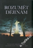 Rozumět dějinám / Zdeněk Beneš, Drahomír Jančík, Jan Kuklík... 2002