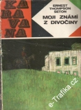 Moji známí z divočiny / Ernest Thompson Seton, 1960, Karavana svazek č. 13