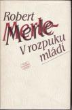 V rozpuku mládí / Robert Merle