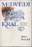 Medvědí král / Jan Suchl