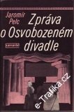 Zpráva o Osvobozeném divadle / Jaromír Pelc